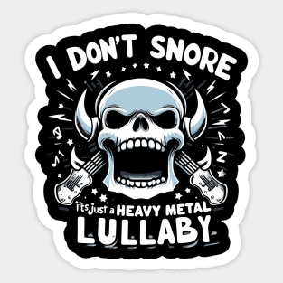 I don't snore it's just a heavy metal lullaby Sticker